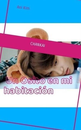 "Un osito en mi habitaciรณn " ChanKai ๐ป๐