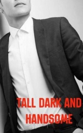 Tall Dark and Handsome