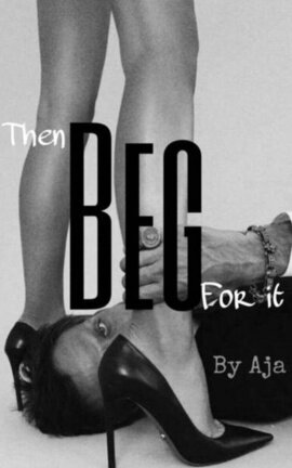 Then Beg For It|18+