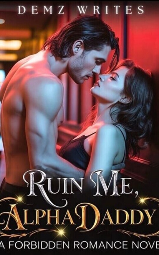 Ruin me, Alpha Daddy. (R18+)