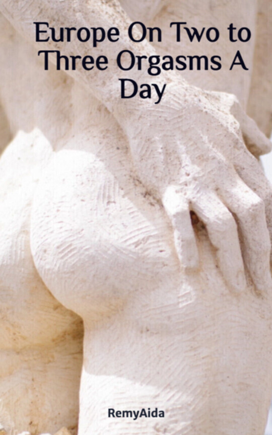 Europe On Two to Three Orgasms A Day