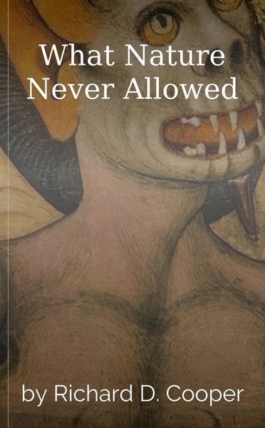 What Nature Never Allowed