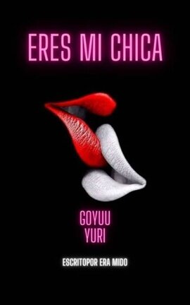 Eres mi chica [GoYuu Fem]