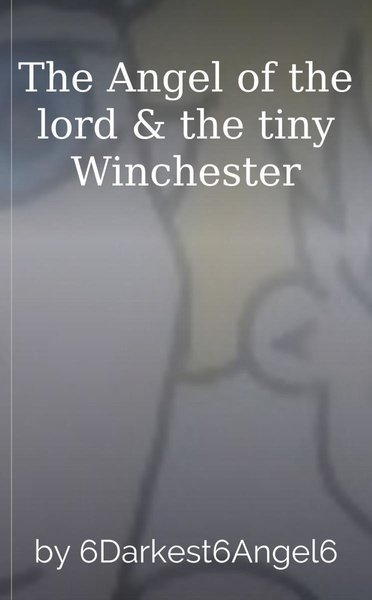 The Angel of the lord & the tiny Winchester