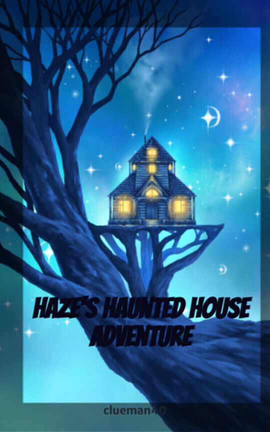Haze's haunted house adventure