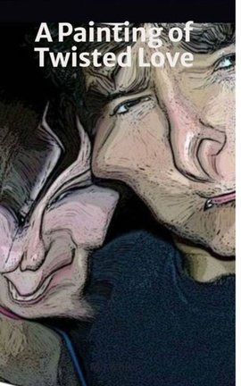 A Painting of Twisted Love