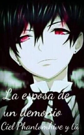 La esposa de un demonio | Ciel Phantomhive y tú 