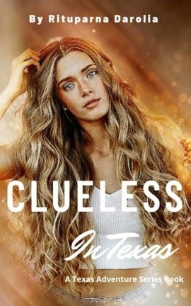Clueless In Texas (Texas Adventure Series Book 1)