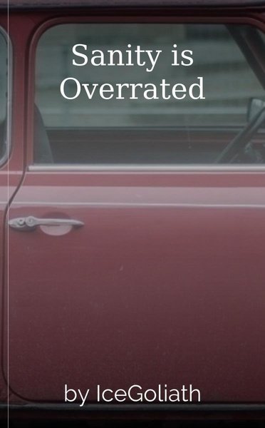 Sanity is Overrated