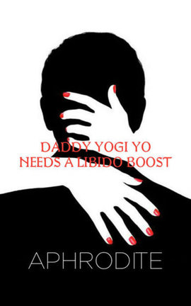 DADDY YOGI YO NEEDS A LIBIDO BOOST
