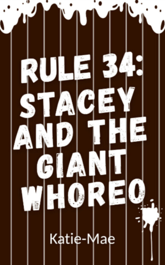 Rule 34 : Stacey and the Giant Whoreo