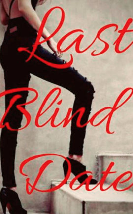 Last Blind Date: Ashley's Story