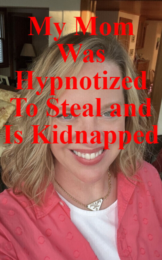 My Mom Was Hypnotized To Steal and Is Kidnapped