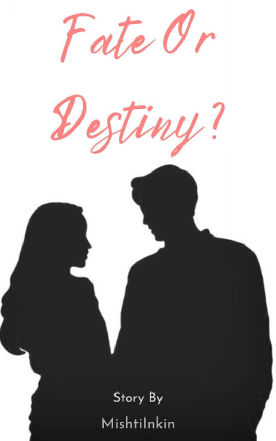 Fate or Destiny?