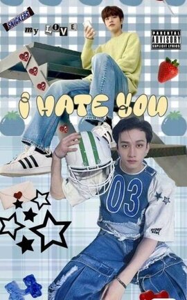 I Hate You. [ChanMin]