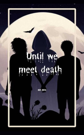 Until we meet death