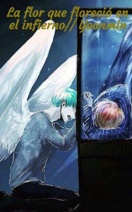 La flor que floreció en el infierno// Yoonmin