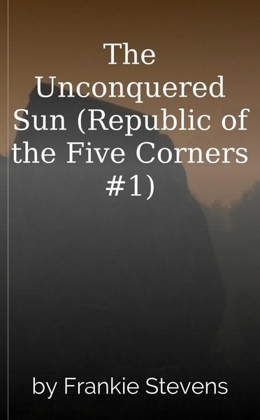 The Unconquered Sun (Republic of the Five Corners #1)