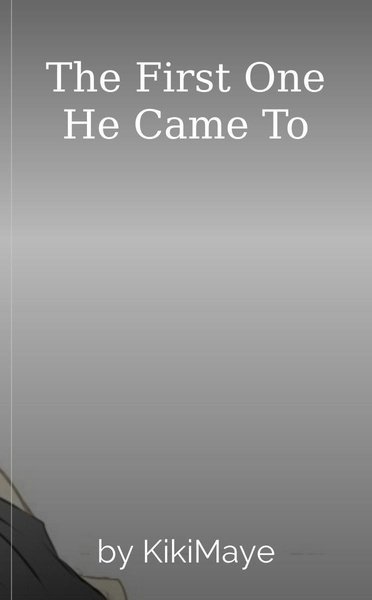 The First One He Came To