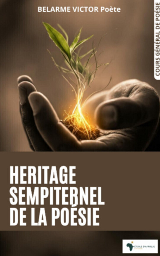 HÉRITAGE SEMPITERNEL DE LA POÉSIE by BELARME VICTOR Poète