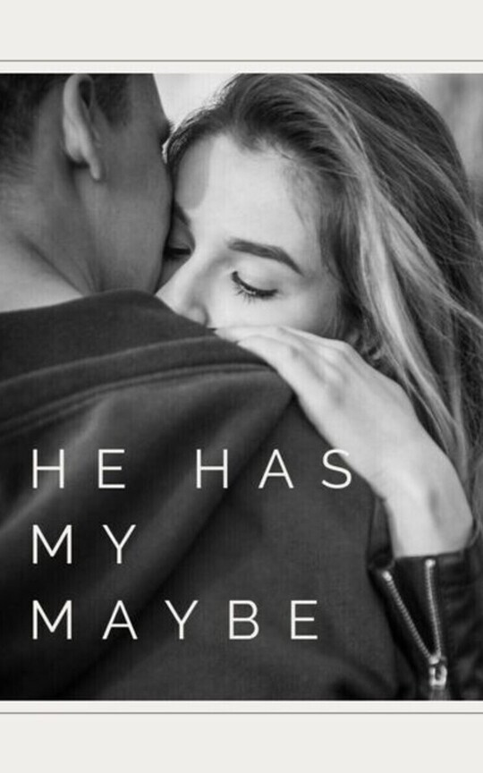 He has my maybe