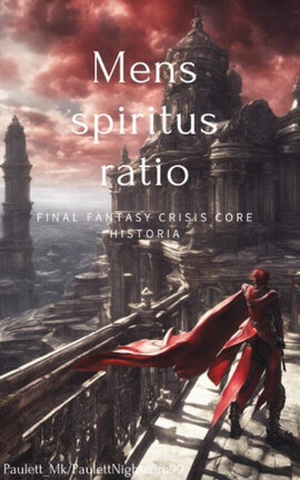 Mens, spiritus, ratio. (Final Fantasy Crisis Core) 