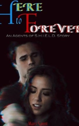 Here to Forever: An Agents of S.H.I.E.L.D. Story