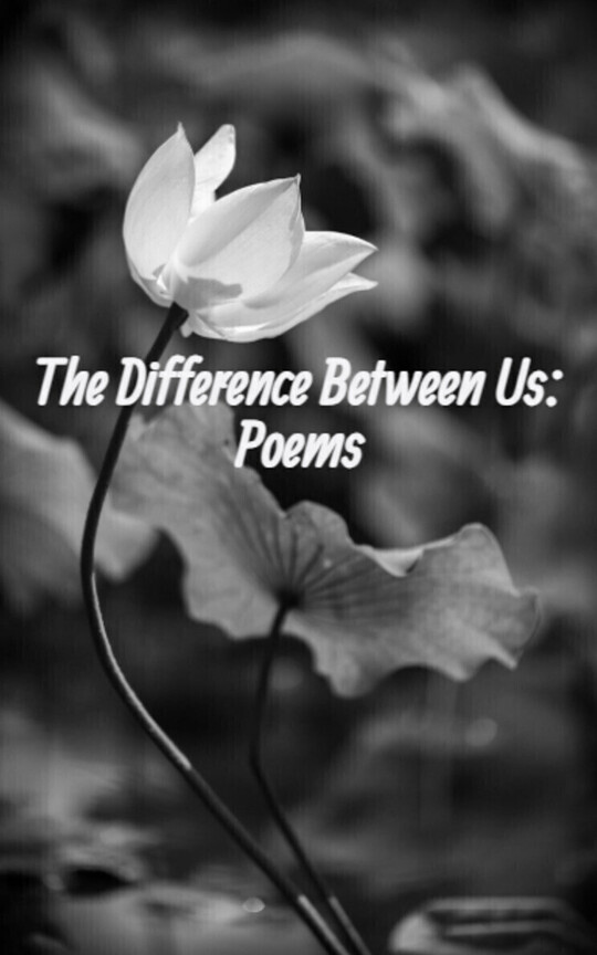 The Difference Between Us: Poems