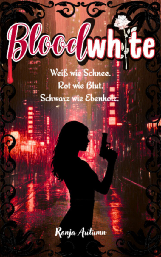 Bloodwhite - Weiß wie Schnee. Rot wie Blut. Schwarz wie Ebenholz.