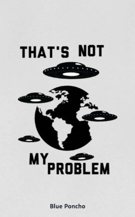 That's Not My Problem.