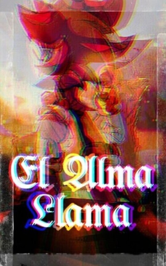 El Alma Llama-(Shadow The Hedgehog)