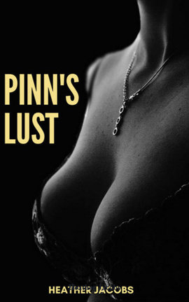  Pinn’s Lust (Short erotic stories set in The Transition of Pinn Universe)