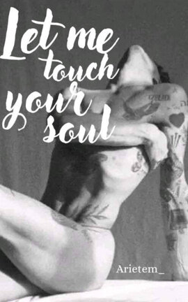 Let me touch your soul