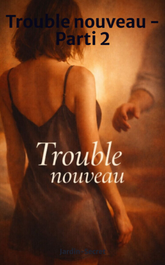 Trouble nouveau - Parti 2