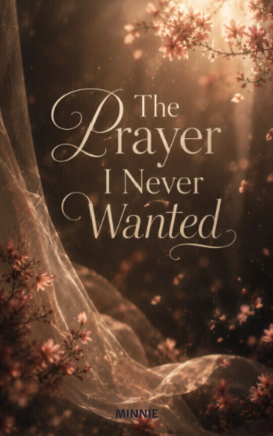 THE PRAYER I NEVER WANTED