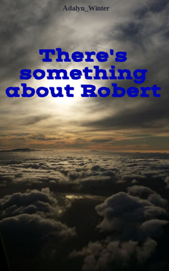 There's something about Robert