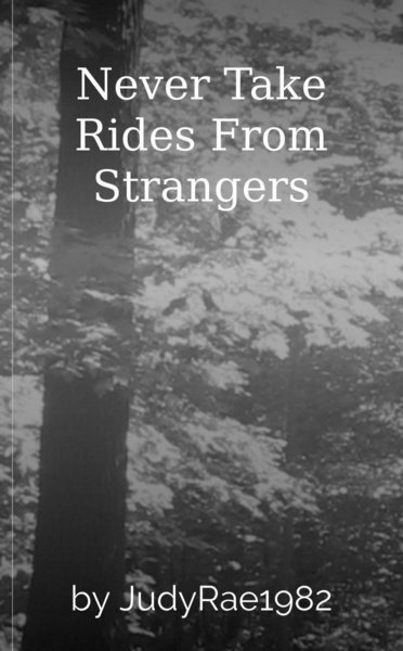 Never Take Rides From Strangers