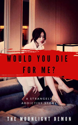 Would You Die For Me?