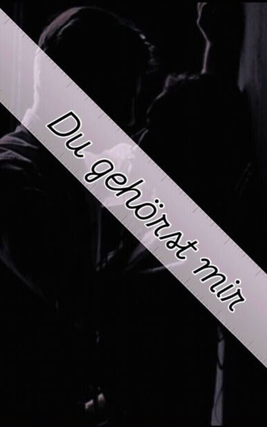 Du gehörst mir