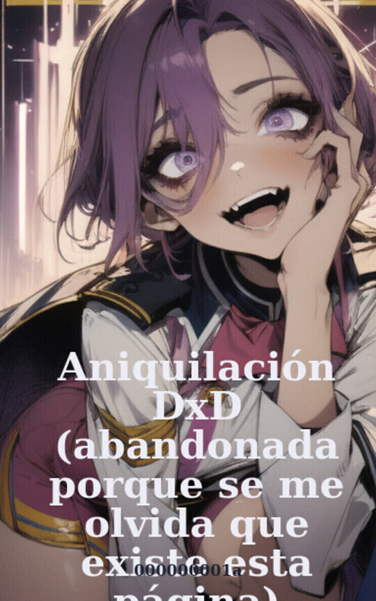 Aniquilación DxD (abandonada porque se me olvida que existe esta página)