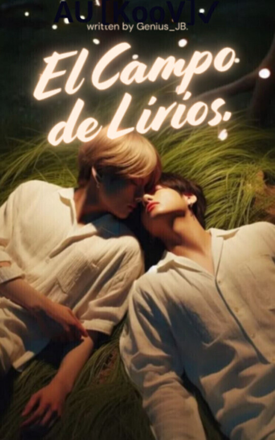 El Campo de Lirios. AU [KooV]✔