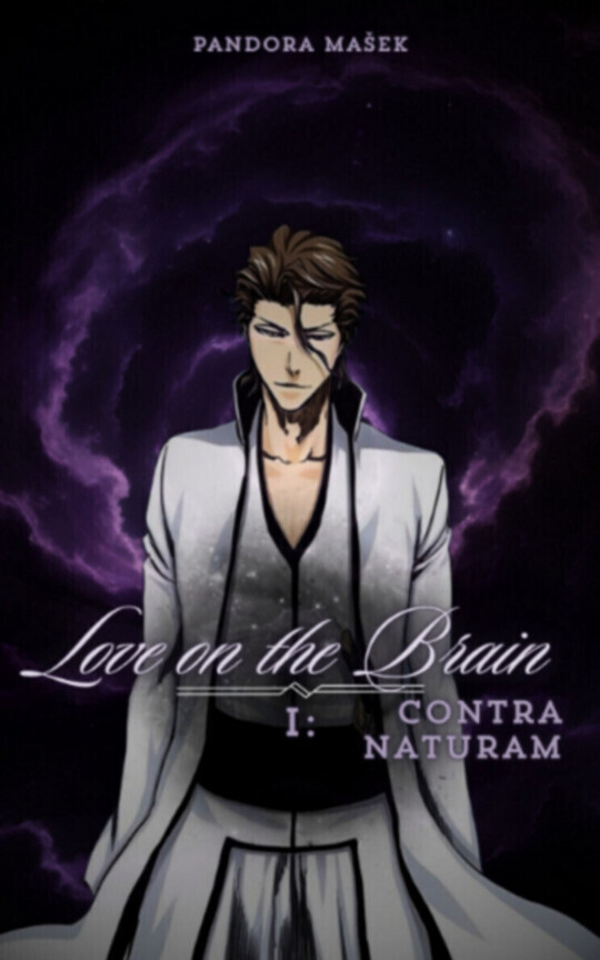 Love on the Brain I: Contra Naturam • ❝Aizen Sōsuke❞