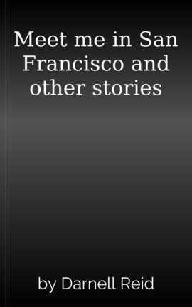 Meet me in San Francisco and other stories
