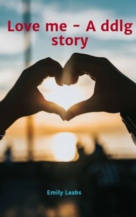 Love me - A ddlg story 