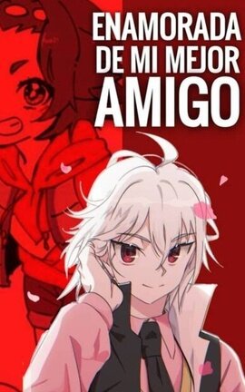 ENAMORADA DE MI MEJOR AMIGO 