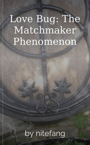 Love Bug: The Matchmaker Phenomenon