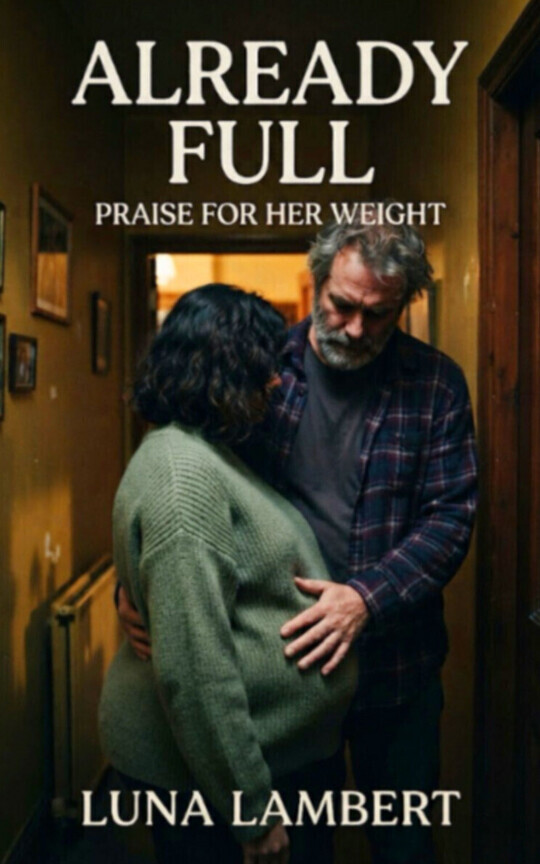ALREADY FULL: PRAISE FOR HER WEIGHT by Luna Lambert