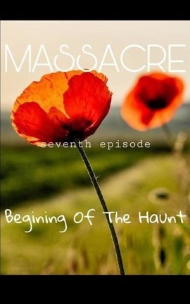 MASSACRE- seventh episode- Beginning Of The Haunt