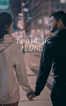 -Leave us ALONE-