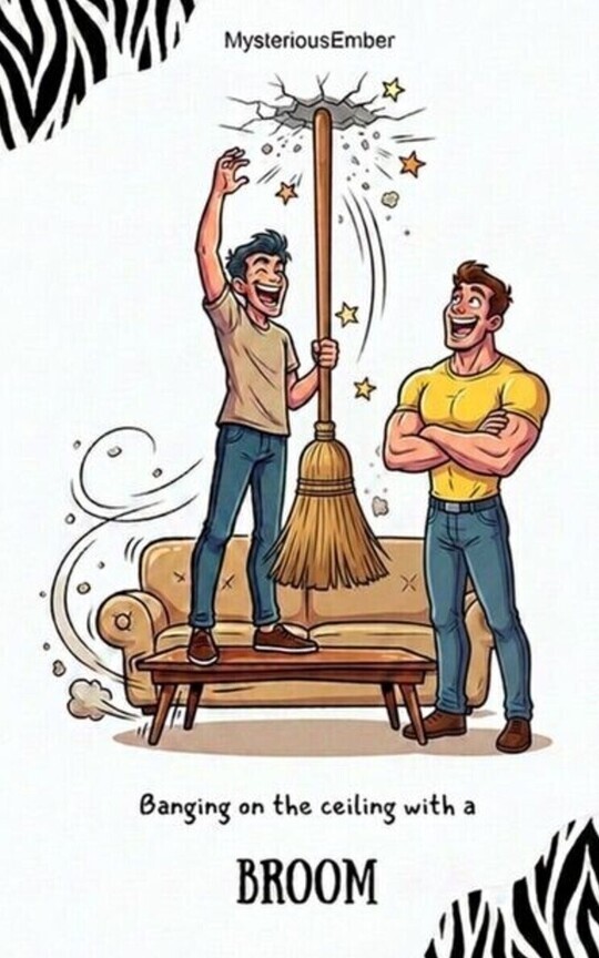Banging On The Ceiling With A Broom